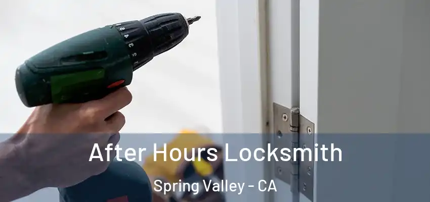 After Hours Locksmith Spring Valley - CA
