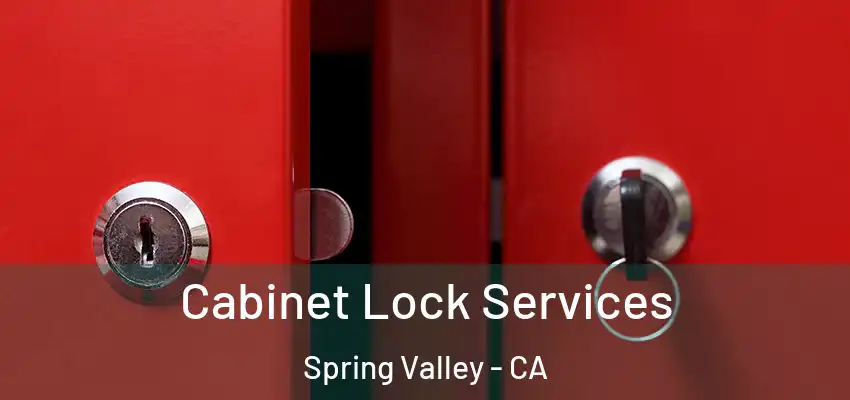 Cabinet Lock Services Spring Valley - CA