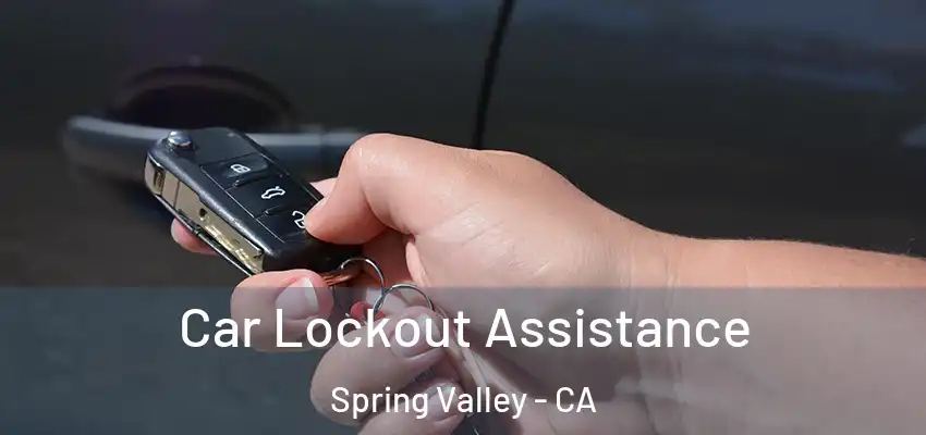 Car Lockout Assistance Spring Valley - CA