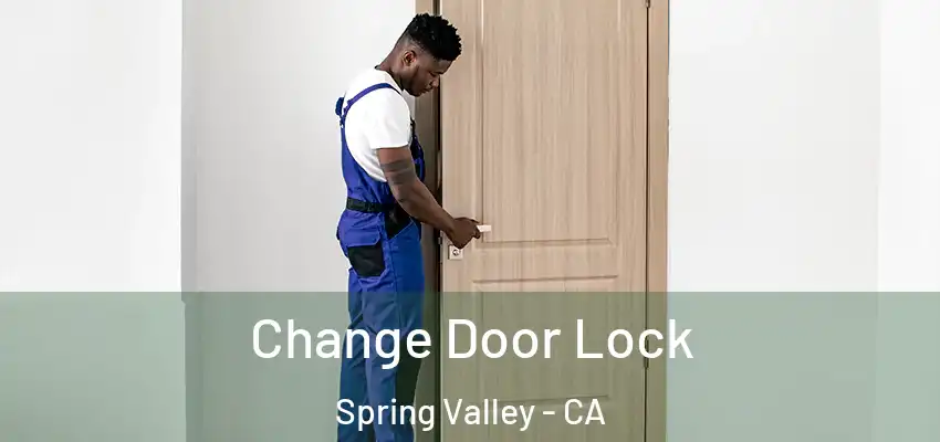  Change Door Lock Spring Valley - CA