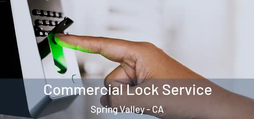 Commercial Lock Service Spring Valley - CA