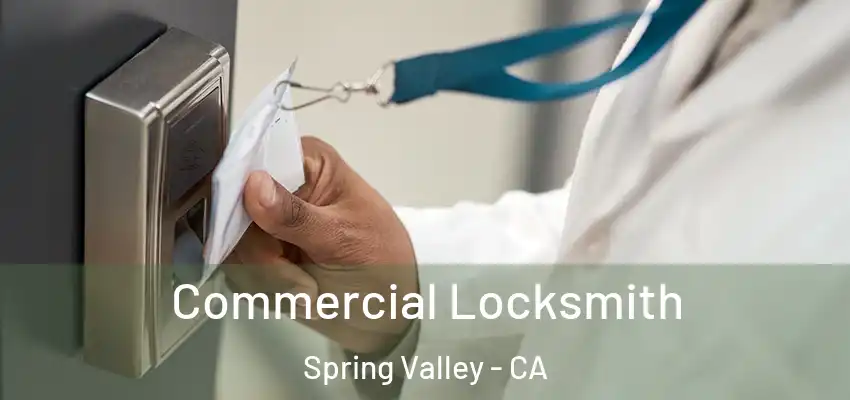 Commercial Locksmith Spring Valley - CA