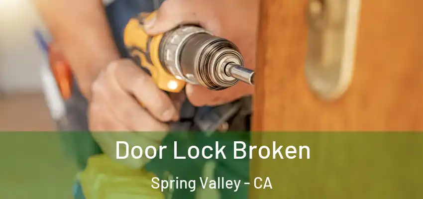 Door Lock Broken Spring Valley - CA