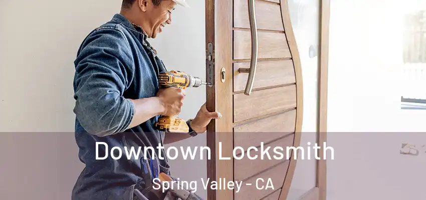  Downtown Locksmith Spring Valley - CA