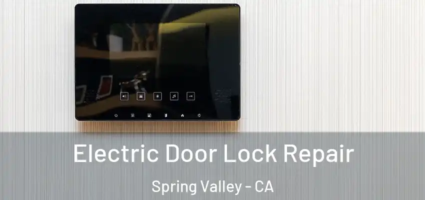 Electric Door Lock Repair Spring Valley - CA