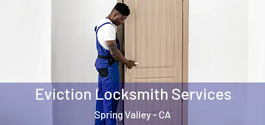 Eviction Locksmith Services Spring Valley - CA
