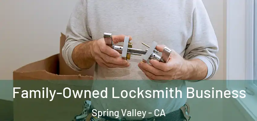 Family-Owned Locksmith Business Spring Valley - CA