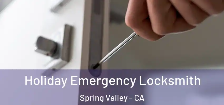Holiday Emergency Locksmith Spring Valley - CA