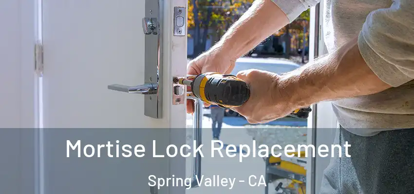 Mortise Lock Replacement Spring Valley - CA