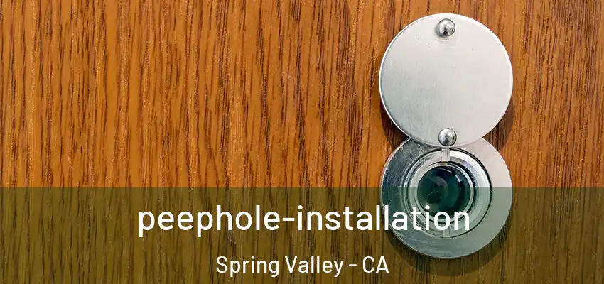 peephole-installation Spring Valley - CA
