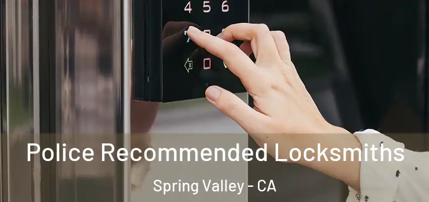  Police Recommended Locksmiths Spring Valley - CA