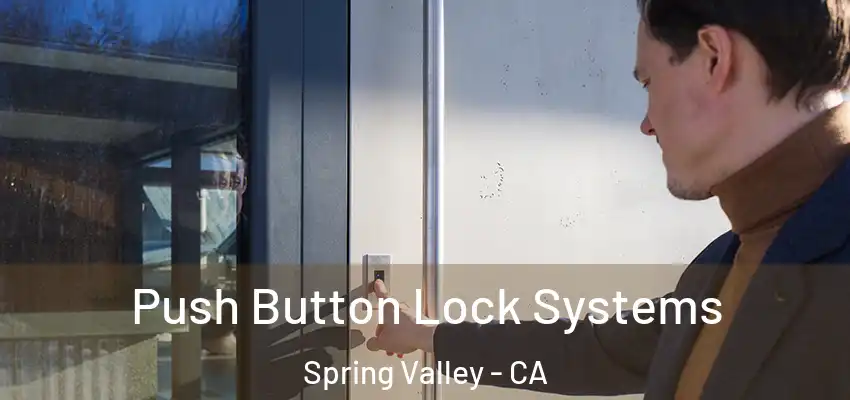 Push Button Lock Systems Spring Valley - CA