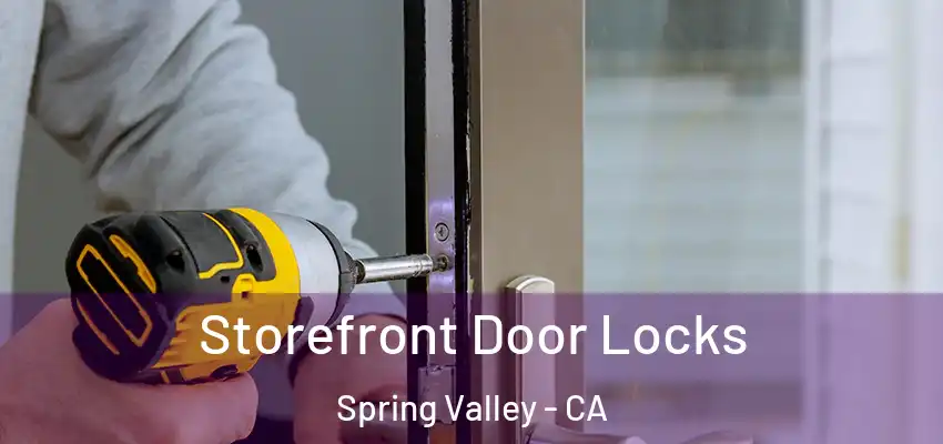 Storefront Door Locks Spring Valley - CA