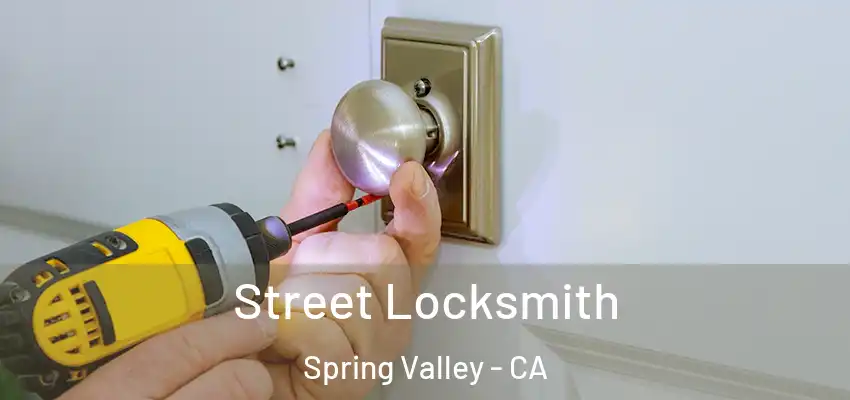 Street Locksmith Spring Valley - CA