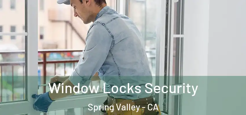 Window Locks Security Spring Valley - CA